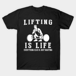 Lifting is Life: Where Waiting Turns into Strength! T-Shirt